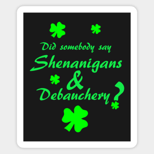 Shenanigans & Debauchery with Shamrocks Sticker